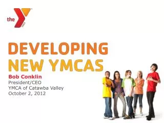 Bob Conklin President/CEO YMCA of Catawba Valley October 2, 2012