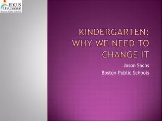Kindergarten: Why we need to change It