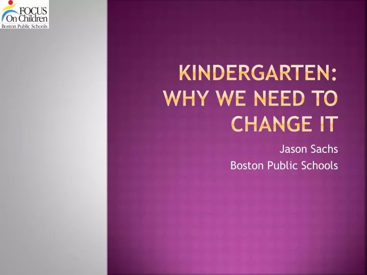 kindergarten why we need to change it