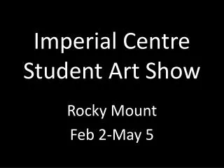 Imperial Centre Student Art Show