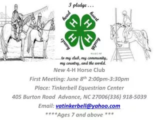 New 4-H Horse Club First Meeting: June 8 th 2:00pm-3:30pm Place: Tinkerbell Equestrian Center