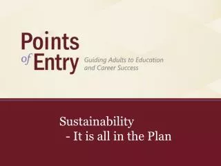 Sustainability 		- It is all in the Plan