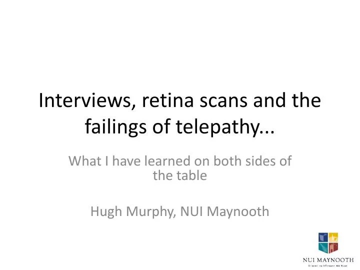 interviews retina scans and the failings of telepathy