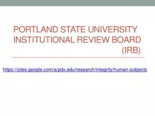 Portland State University Institutional Review Board 							(IRB)