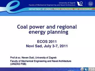 Coal power and regional energy planning ECOS 2011 Novi Sad , July 3-7 , 2011