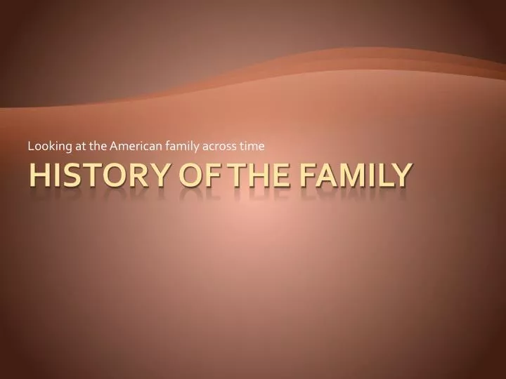 looking at the american family across time