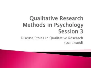 Qualitative Research Methods in Psychology Session 3