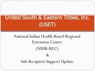 United South &amp; Eastern Tribes, Inc. (USET)