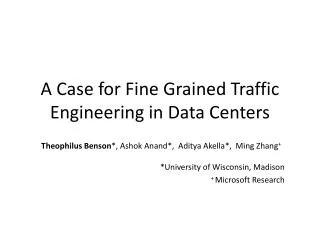 A Case for Fine G rained Traffic Engineering in Data Centers