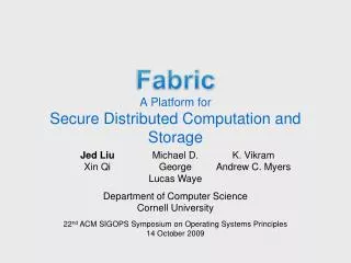 Fabric A Platform for Secure Distributed Computation and Storage