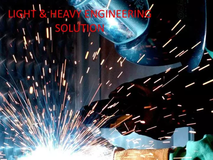 light heavy engineering solution