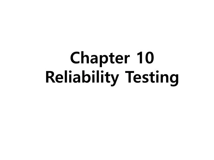 chapter 10 reliability testing