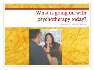 What is going on with psychotherapy today?