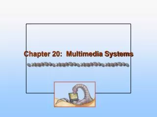 Chapter 20: Multimedia Systems