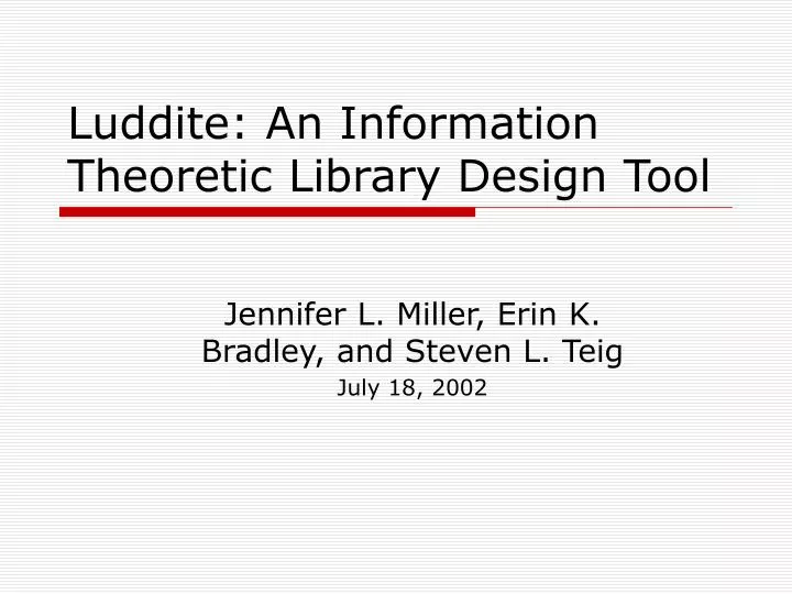 luddite an information theoretic library design tool