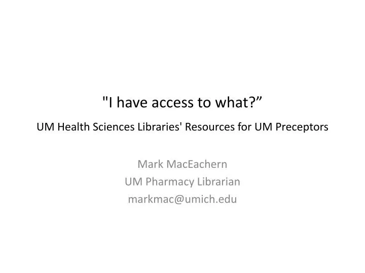 i have access to what um health sciences libraries resources for um preceptors