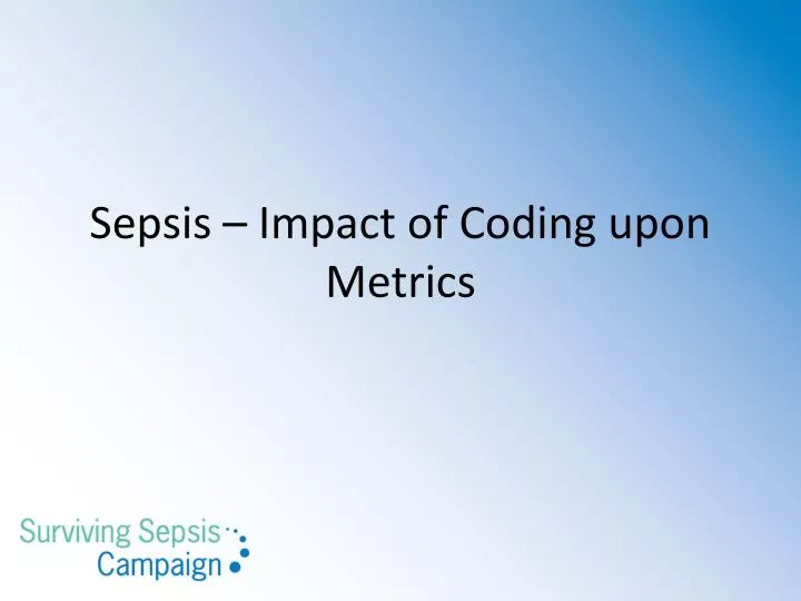 sepsis impact of coding upon metrics