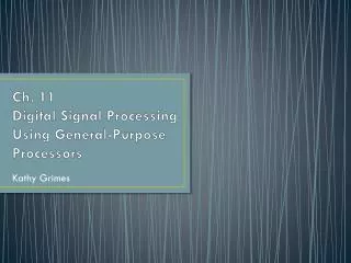 Ch. 11 Digital Signal Processing Using General-Purpose Processors