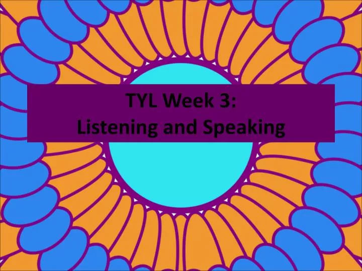 tyl week 3 listening and speaking