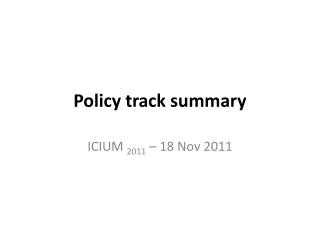 Policy track summary