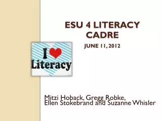 ESU 4 Literacy Cadre June 11, 2012