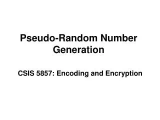 Pseudo-Random Number Generation