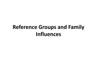 Reference Groups and Family Influences