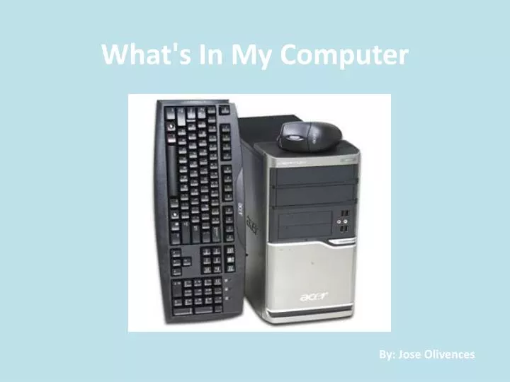 what s i n m y computer