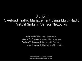 Siphon: Overload Traffic Management using Multi-Radio Virtual Sinks in Sensor Networks