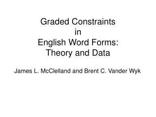 Graded Constraints in English Word Forms: Theory and Data