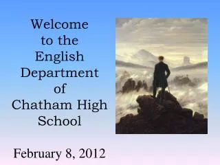 Welcome to the English Department of Chatham High School February 8, 2012