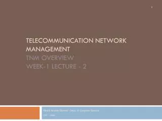 Telecommunication Network Management TNM Overview Week-1 Lecture - 2
