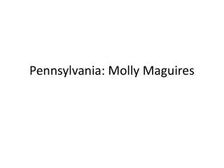 Pennsylvania: Molly Maguires