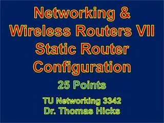 Networking &amp; Wireless Routers VII Static Router Configuration