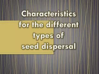 Characteristics for the different types of seed dispersal