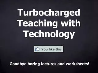 Turbocharged Teaching with Technology