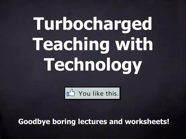 turbocharged teaching with technology