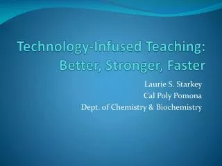 Technology-Infused Teaching: Better, Stronger, Faster