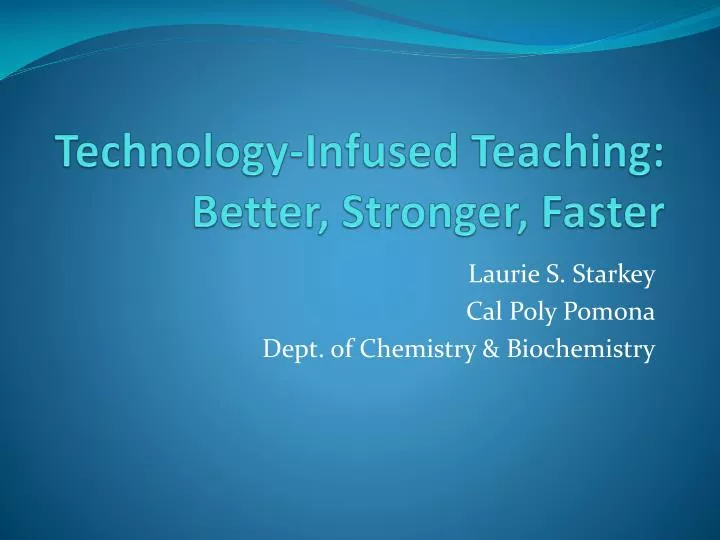 technology infused teaching better stronger faster