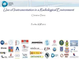 Use of Instrumentation in a Radiological Environment Christine Darve For the ASP2012