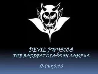 Devil physics The baddest class on campus IB Physics