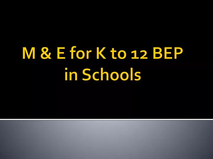 m e for k to 12 bep in schools