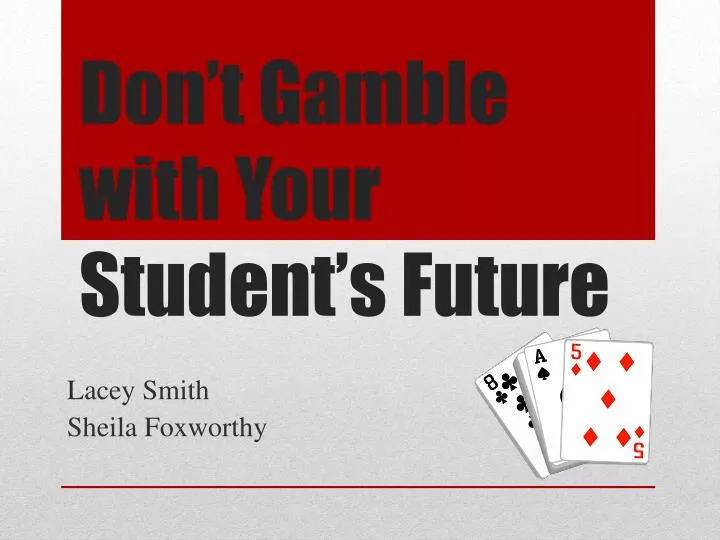 don t gamble with your student s future