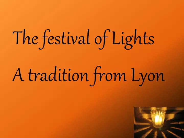 The festival of Lights A tradition from Lyon