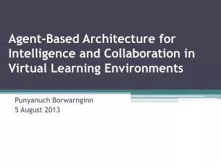 Agent - Based Architecture for Intelligence and Collaboration in Virtual Learning Environments