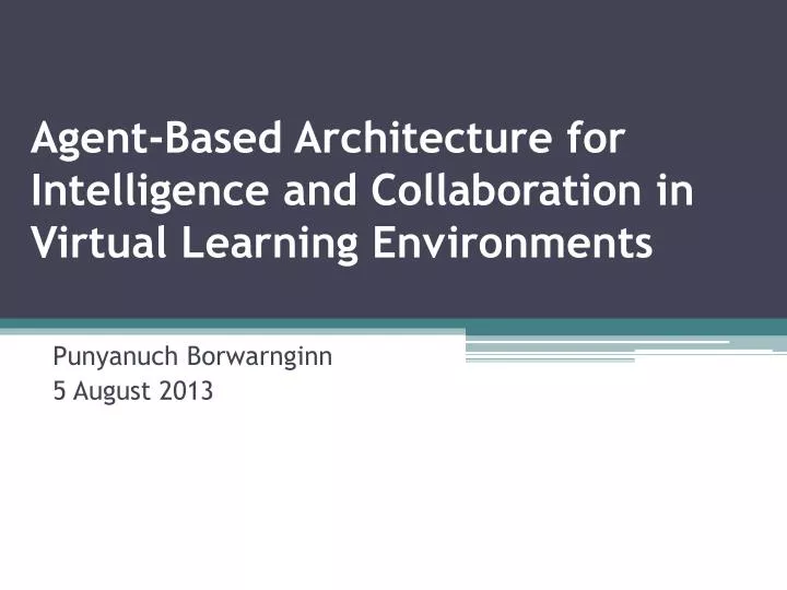 agent based architecture for intelligence and collaboration in virtual learning environments