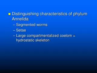 Distinguishing characteristics of phylum Annelida Segmented worms Setae
