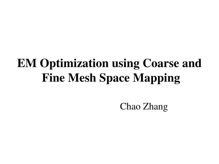 em optimization using coarse and fine mesh space mapping