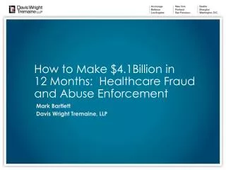 How to Make $4.1Billion in 12 Months: Healthcare Fraud and Abuse Enforcement