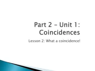 Lesson 2: What a coincidence!